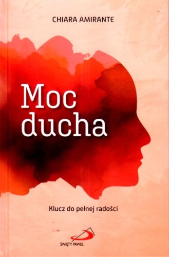 Moc ducha (książka) - Chiara Amirante, rozważania, Edycja św. Pawła, 2025 r., oprawa twarda - 69074 9788381316811