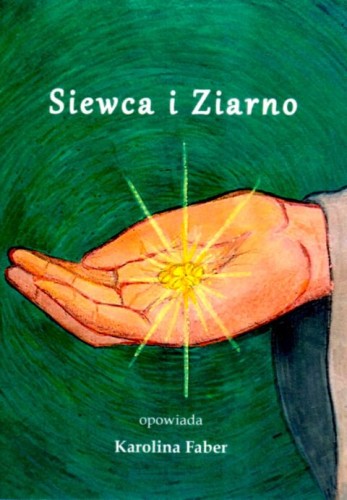 Siewca i Ziarno (książka) - Karolina Faber, dzieci, NA JEJ GŁOWIE WYDAWNICTWO ŻYCIA WEWNĘTRZNEGO, 2025 r., oprawa miękka - 69067 9788383661599