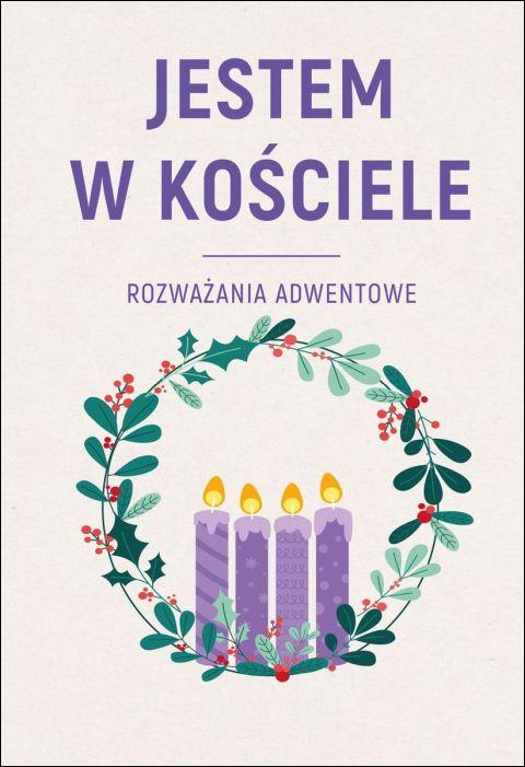 Jestem w Kościele. Rozważania adwentowe (książka) - ks. Andrzej Muńko, Boże Narodzenie, Adwent, Drukarnia i Księgarnia św. Wojciecha, 2025 r., oprawa miękka - 69012 9788380656741
