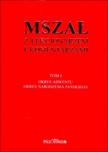 Mszał z lekcjonarzem i komentarzami. Tom I Okres Adwentu, Okres Narodzenia Pańskiego (książka) - praca zbiorowa, rytuały, Wydawnictwo Pallottinum, 2025 r., oprawa twarda - 69008 9788370149536
