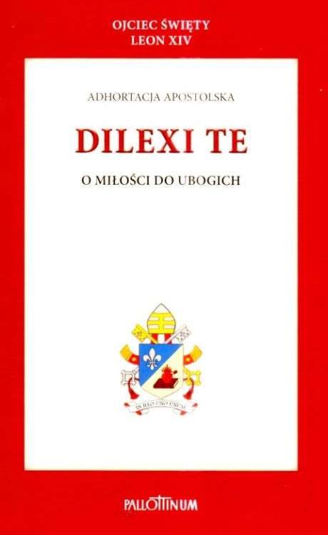 Adhortacja apostolska DILEXI TE. O miłości do ubogich (książka) - Papież Leon XIV, encykliki, listy, Wydawnictwo Pallottinum, 2025 r., oprawa miękka - 69006 9788368027426