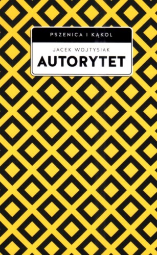 Autorytet (książka) - Jacek Wojtysiak, rozważania, Wydawnictwo W drodze, 2025 r., oprawa miękka ze skrzydełkami - 68989 9788379068692
