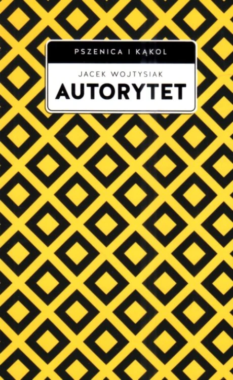 Autorytet (książka) - Jacek Wojtysiak, rozważania, Wydawnictwo W drodze, 2025 r., oprawa miękka ze skrzydełkami - 68989 9788379068692