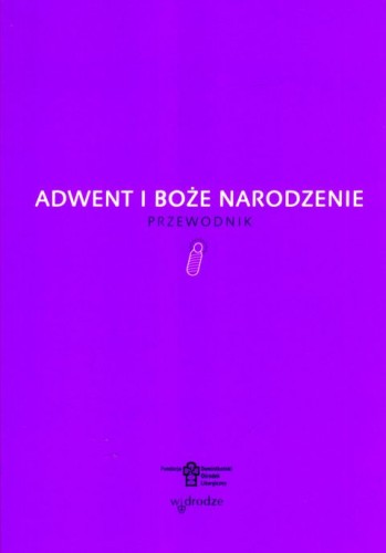 Adwent i Boże Narodzenie. Przewodnik (książka) - praca zbiorowa, teologia, Wydawnictwo W drodze, 2025 r., oprawa miękka ze skrzydełkami - 68987 9788379068760