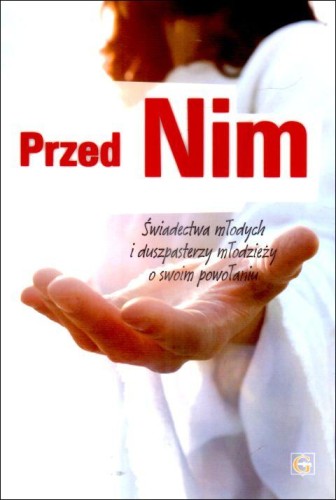 Przed Nim (książka) - ks. Wojciech Rebeta  (red.) , młodzież, Wydawnictwo Archidiecezji Lubelskiej GAUDIUM, 2025 r., oprawa miękka - 68984 9788375484762