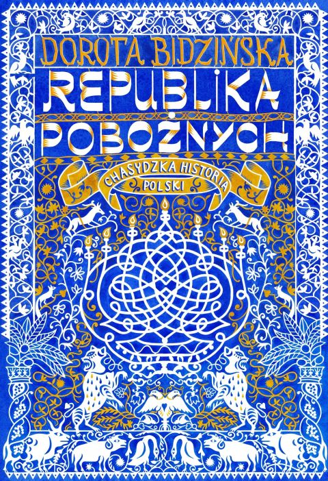 Republika pobożnych. Chasydzka historia Polski (książka) - Dorota Bidzińska, historia, dokument, Wydawnictwo Znak, 2025 r., oprawa twarda - 68957 9788383678412