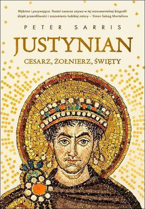 Justynian. Cesarz, żołnierz, święty (książka) - Peter Sarris, biografie, Wydawnictwo Znak, 2025 r., oprawa twarda - 68956 9788383678337