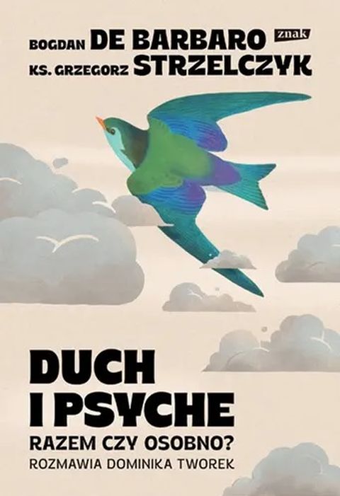Duch i psyche. Razem czy osobno? (książka) - ks. Grzegorz Strzelczyk, Bogdan de Barbaro, popularnonaukowe, Wydawnictwo Znak, 2025 r., oprawa miękka ze skrzydełami - 68954 9788383672427