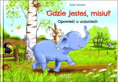 Gdzie jesteś, misiu? Opowieść o przyjaźni (książka) - Julia Volmert, dzieci, Wydawnictwo Jedność, 2020 r., oprawa twarda - 68907 9788381441889
