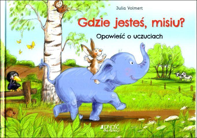 Gdzie jesteś, misiu? Opowieść o przyjaźni (książka) - Julia Volmert, dzieci, Wydawnictwo Jedność, 2020 r., oprawa twarda - 68907 9788381441889
