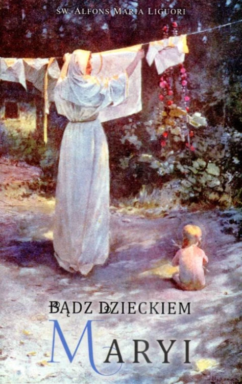 Bądź dzieckiem Maryi (książka) - św. Alfons Maria Liguori, maryjne, NA JEJ GŁOWIE WYDAWNICTWO ŻYCIA WEWNĘTRZNEGO, 2025 r., oprawa miękka - 68878 9788383661544