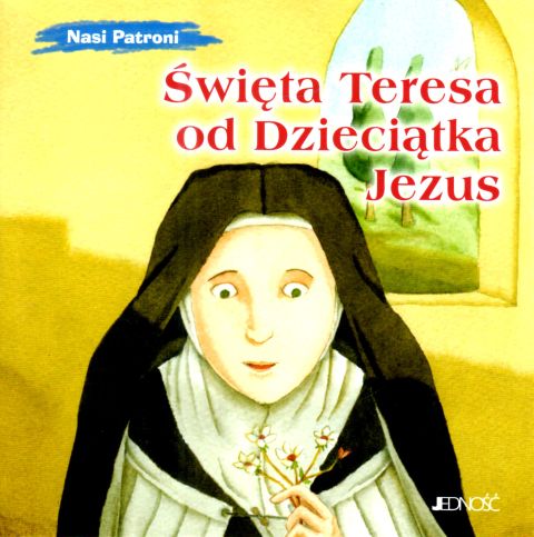 Święta Teresa od Dziesiątka Jezus Nasi patroni (książka) - Silvia Vecchini, dzieci, Wydawnictwo Jedność, 2025 r., oprawa miękka - 68842 9788383531731
