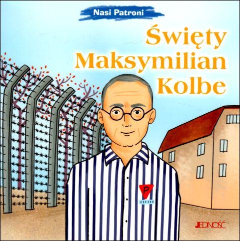 Święty Maksymilian Kolbe Nasi patroni (książka) - Elena Pascoletti, dzieci, Wydawnictwo Jedność, 2025 r., oprawa miękka - 68840 9788383531700