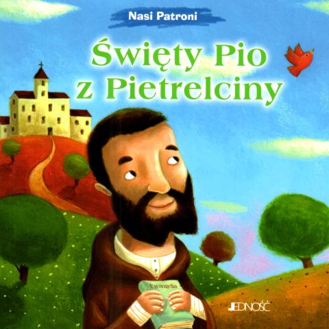 Święty Pio z Pietrelciny Nasi patroni (książka) - Francesca Fabris, dzieci, Wydawnictwo Jedność, 2025 r., oprawa miękka - 68833 9788383531625