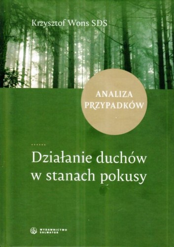 Dziełanie duchów w stanach pokusy (książka) - ks. Krzyszto Wons, Wons, Wydawnictwo Salwator, 2025 r., oprawa twarda - 68826 9788375809572