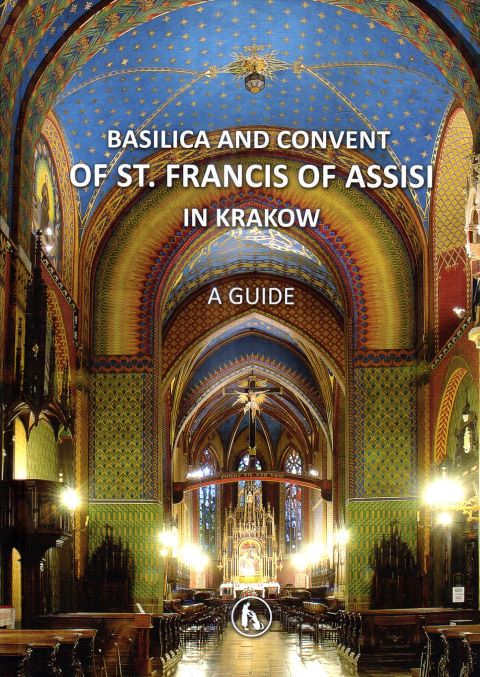 Basilica and Convent of st. Francis of Assisi in Krakow A guide Bazylika i klasztor św. Franciszka z Asyżu w Krakowie Pr - praca zbiorowa, pielgrzymki podróże, Wydawnictwo Bratni Zew, 2018 r., oprawa twarda - 68770 9788374853156