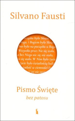 Pismo Święte bez patosu. Czym jest Biblia i jak ją czytać (książka) - Silvano Fausti, Biblia, Wydawnictwo Bratni Zew, 2022 r., oprawa miękka - 68768 9788374854177
