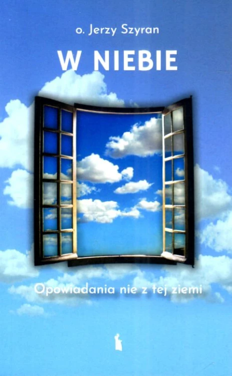 W niebie. Opowiadania nie z tej ziemi (książka) - Jerzy Szyran, powieść, Wydawnictwo Bratni Zew, 2022 r., oprawa miękka - 68745 9788374854405