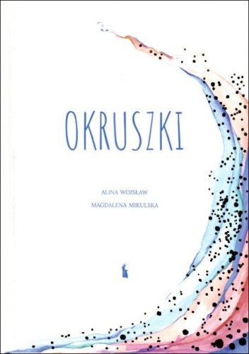 Okruszki. 26 historii spisanych przez rodziców po stracie dziecka (książka) - Magdalena Mikulska, Alina Wojsław  (opr.) , rozważania, Wydawnictwo Bratni Zew, 2024 r., oprawa twarda - 68725 9788374855280