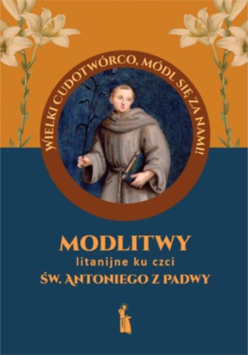 Modlitwy litanijne ku czci św. Antoniego z Padwy (książka) - Małgorzata Myrcha-Kamińska, modlitewniki, Wydawnictwo Bratni Zew, 2022 r., oprawa miękka - 68719 9788374854252
