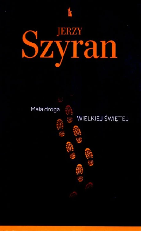 Mała droga Wielkiej Świętej (książka) - Jerzy Szyran, Karmelici, Wydawnictwo Bratni Zew, 2023 r., oprawa miękka - 68712 9788374854566