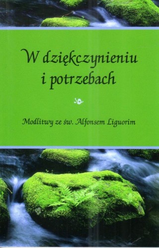 W dziękczynieniu i potrzebach. Modlitwy ze św. Alfonsem Liguorim (książka) - Piotr Koźlak  (opr.) , modlitwa, HOMO DEI, 2025 r., oprawa miękka - 68634 9788367767347