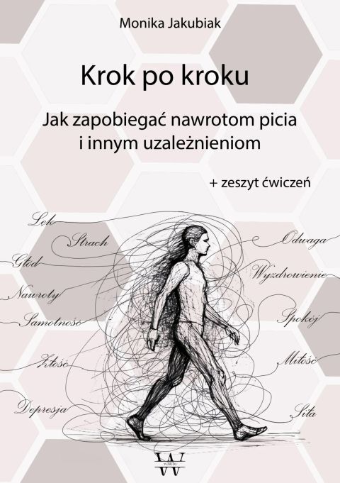 Krok po kroku. Jak zapobiegać nawrotom picia i innym uzależnieniom (książka) - Monika Jakubiak, poradniki, AKURACIK, 2025 r., oprawa miekka - 68630 9788364733017