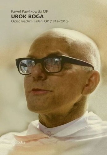 Urok Boga. Joachim Badeni OP (1912-2010) (książka) - ks. Paweł Pawlikowski, Badeni, Wydawnictwo W drodze, 2025 r., oprawa miękka ze skrzydełkami - 68621 9788379068623