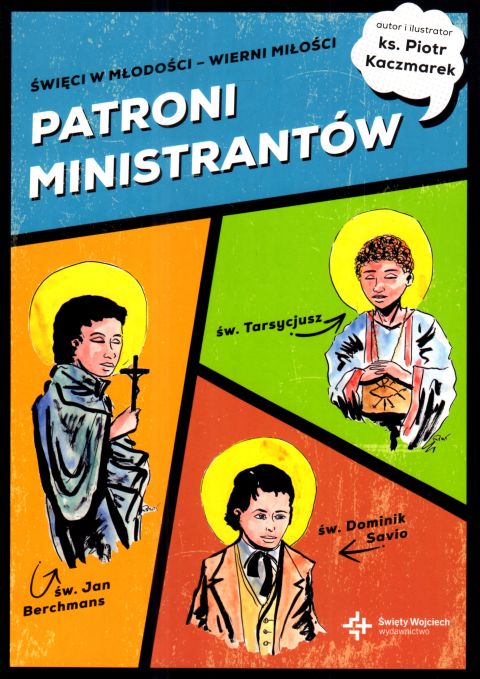 Patroni ministrantów. Święci w młodości - wierni miłości. Komiks (książka) - ks. Piotr Kaczmarek, komiks; dzieci, Drukarnia i Księgarnia św. Wojciecha, 2025 r., oprawa miękka - 68597 9788380656857