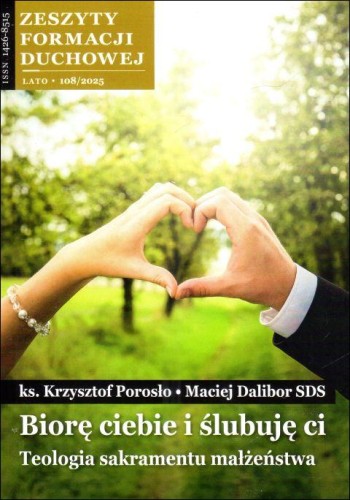 Biorę ciebie i ślubuję Ci. Teologia sakramentu małżeństwa. Zeszyt Formacji Duchowej nr 108 - ks. Krzysztof Porosło, ks. Maciej Dalibor, małżeństwo, SALWATOR, 2025 r., oprawa miękka - 68543
