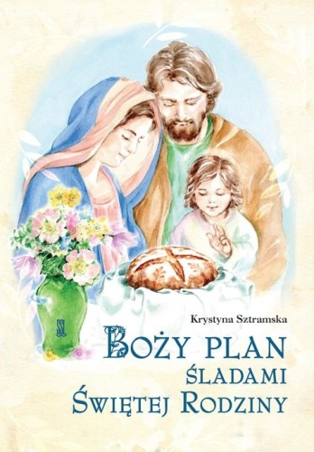 Boży plan śladami Świętej Rodziny (książka) - Krystyna Sztramska, dzieci, Wydawnictwo Sióstr Loretanek, 2025 r., oprawa miękka - 68540 9788382122121