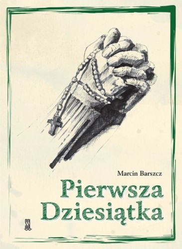 Pierwsza dziesiątka (książka) - Maksymilian Kamiński, Różaniec św., Wydawnictwo Sióstr Loretanek, 2025 r., oprawa miękka - 68538 9788382122091