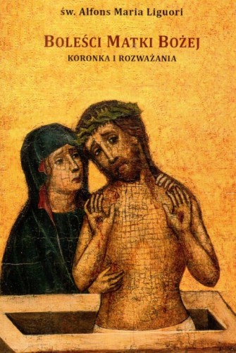 Boleści Matki Bożej. Koronka i rozważania (książka) - Alfons Maria Liguori, modlitwa, NA JEJ GŁOWIE WYDAWNICTWO ŻYCIA WEWNĘTRZNEGO, 2025 r., oprawa miękka - 68515 9788383661445