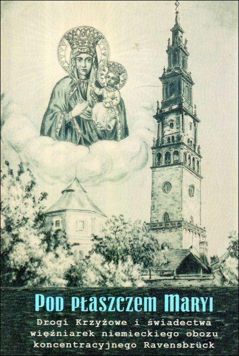 Pod płaszczem Maryi. Drogi Krzyżowe i świadectwa więźniarek niemieckiego obozu koncentracyjnego Ravensbruck (książka) - praca zbiorowa, Droga Krzyżowa, NA JEJ GŁOWIE WYDAWNICTWO ŻYCIA WEWNĘTRZNEGO, 2025 r., oprawa miękka - 68514