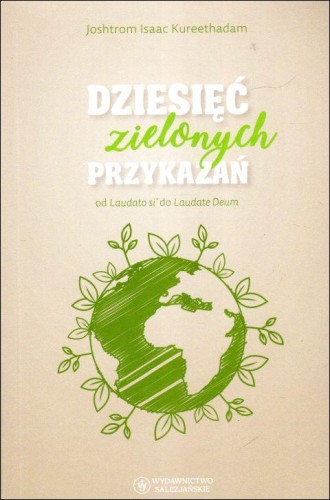Dziesięć zielonych przykazań. Od Laudato si\' do Laudate Deum (książka) - Joshtrom Isaac Kureethadam, naukowe, Wydawnictwo Salezjańskie - Warszawa, 2025 r., oprawa miękka - 68505 9788372015693