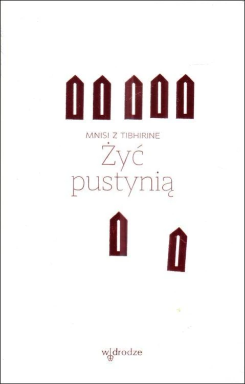 Żyć pustynią (książka) - Mnisi z Tibhirine, naukowe, Wydawnictwo W drodze, 2025 r., oprawa twarda - 68503 9788379068333