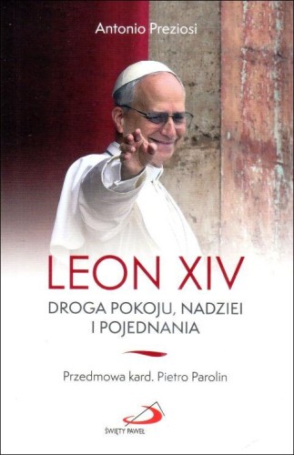 Leon XIV. Droga pokoju, nadziei i pojednania (książka) - Antonio Preziosi, leon xiv, Edycja św. Pawła, 2025 r., oprawa miękka - 68492 9788381317993