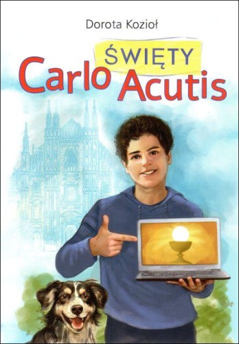 Święty Carlo Acutis (książka) - Dorota Kozioł, biografie, Wydawnictwo Drukarnia Diecezjalna - Sandomierz, 2025 r., oprawa miękka - 68388 9788383453866