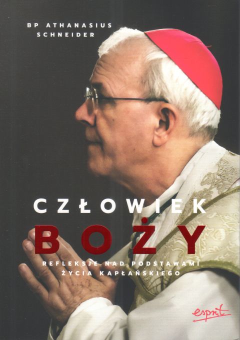 Człowiek Boży. Refleksje nad podstawami życia kapłańskiego (książka) - bp Athanasius Shneider, kapłaństwo, ESPRIT, 2025 r., oprawa miękka ze skrzydełkami - 68295 9788368317466