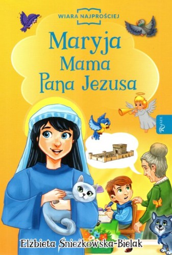 Maryja, Mama Pana Jezusa (książka) - Elżbieta Śnieżkowska-Bielak, dzieci, Dom Wydawniczy Rafael, 2025 r., oprawa miękka - 68287 9788368475104