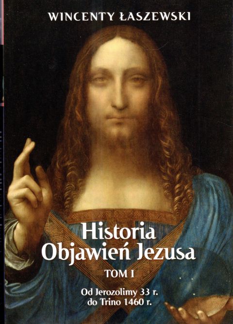 Historia Objawień Jezusa. Tom 1. Od Jerozolimy 33r. do Trino 1460r. (książka) - Wincenty Łaszewski, Jezus, Wydawnictwo Fronda, 2025 r., oprawa miękka ze skrzydełkami - 68268 9788380791831