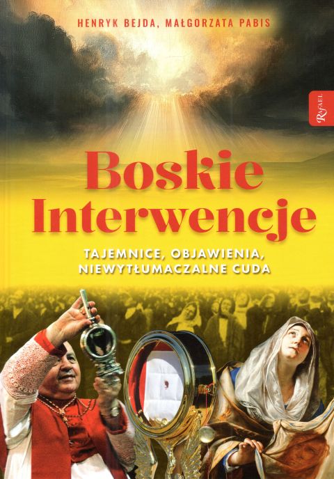Boskie interwencje (książka) - Henryk Bejda, Małgorzata Pabis, cud, Dom Wydawniczy Rafael, 2025 r., oprawa twarda - 68238 9788368475029
