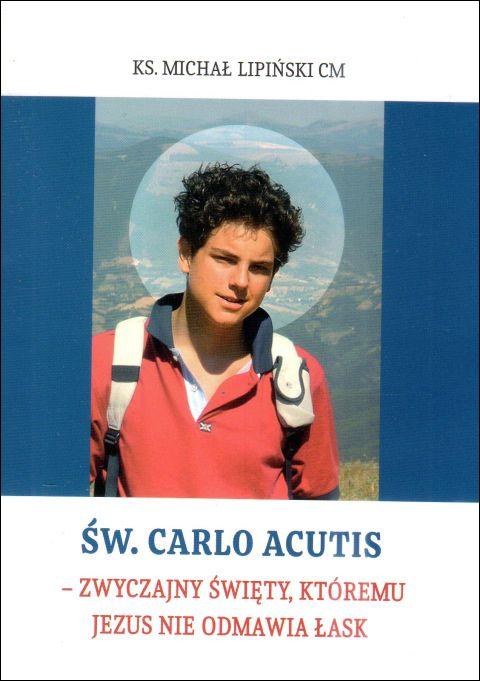 Św. Carlo Acutis - zwyczajny święty, któremu Jezus nie odmawia łask (książka) - ks. Michał Lipiński, biografie, Wydawnictwo Instytut Teologiczny Księży Misjonarzy, 2025 r., oprawa miękka - 68201 9788378697268