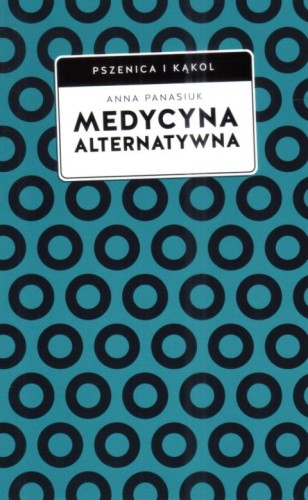 Medycyna alternatywna (książka) - Anna Panasiuk, kuchnia, zdrowie, Wydawnictwo W drodze, 2025 r., oprawa miękka ze skrzydełkami - 68011 9788379068654