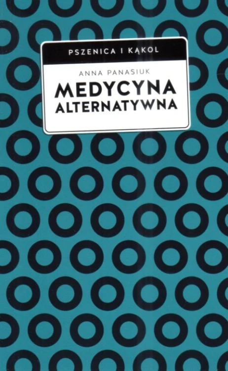 Medycyna alternatywna (książka) - Anna Panasiuk, kuchnia, zdrowie, Wydawnictwo W drodze, 2025 r., oprawa miękka ze skrzydełkami - 68011 9788379068654