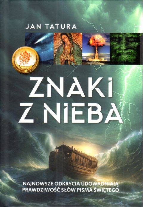 Znaki z nieba Najnowsze odkrycia udowadniają prawdziwość słów Pisma św. (książka) - Jan Tatura, wiara, Wydawnictwo Fronda, 2025 r., oprawa twarda - 67971 9788380790889