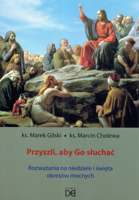 Przybyli, aby Go słuchać. Rozważania na niedzielę i święta okresów mocnych (książka) - ks. Marek Gilski, ks. Marcin Cholewa, rozważania, HOMO DEI, 2024 r., oprawa miękka - 67922 9788367767217