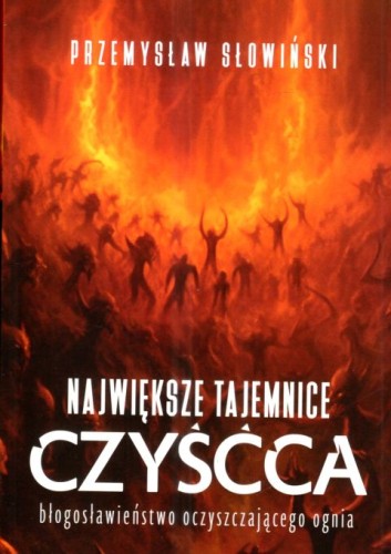 Największe tajemnice czyśćca (książka) - Przemysław Słowiński, czyściec, Wydawnictwo Fronda, 2024 r., oprawa miękka ze skrzydełkami - 67904 9788380790285