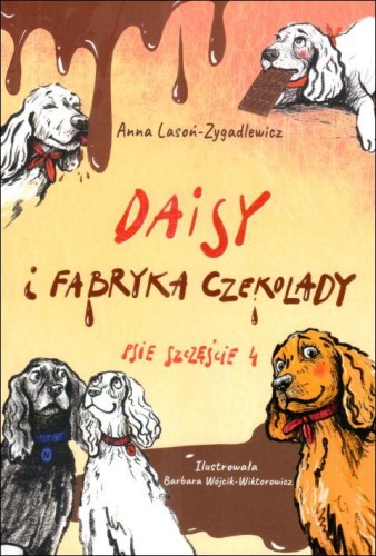 Daisy i fabryka czekolady - Psie szczęście cz. 4 (książka) - Anna Lasoń-Zygadlewicz, dzieci, MOCNI W DUCHU WYDAWNICTWO, 2023 r., oprawa miękka ze skrzydełkami - 67901 9788367126489