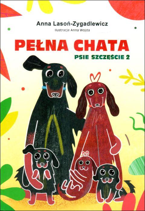 Pełna chata - Psie szczęście cz. 2 (książka) - Anna Lasoń-Zygadlewicz, dzieci, MOCNI W DUCHU WYDAWNICTWO, 2024 r., oprawa miękka ze skrzydełkami - 67899 9788367126007